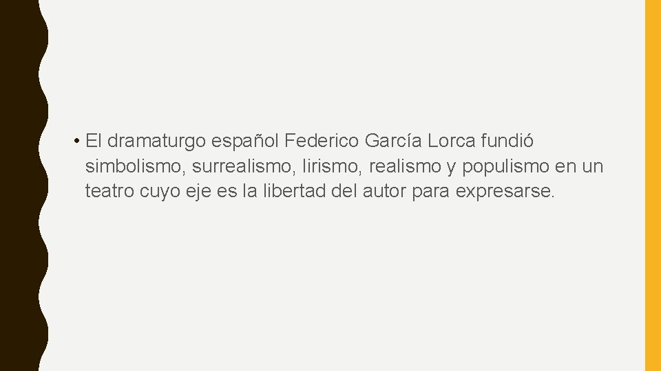  • El dramaturgo español Federico García Lorca fundió simbolismo, surrealismo, lirismo, realismo y