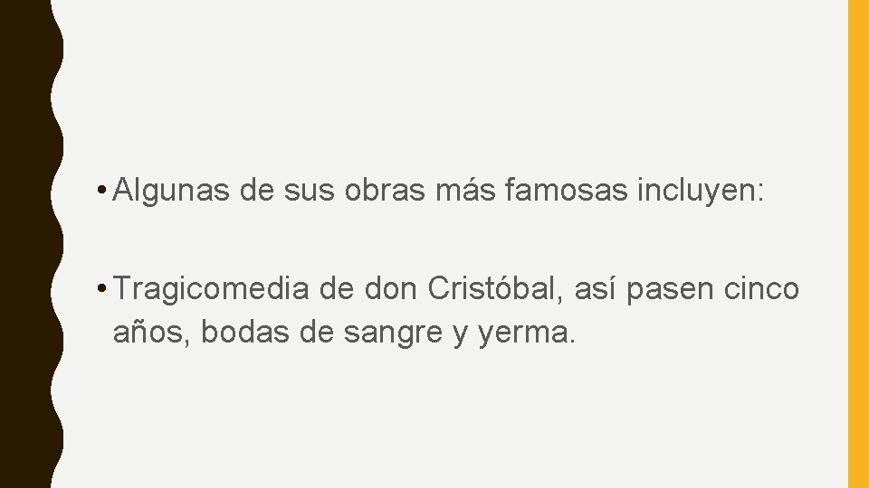  • Algunas de sus obras más famosas incluyen: • Tragicomedia de don Cristóbal,