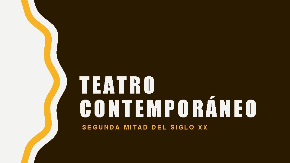 TEATRO CONTEMPORÁNEO SEGUNDA MITAD DEL SIGLO XX 