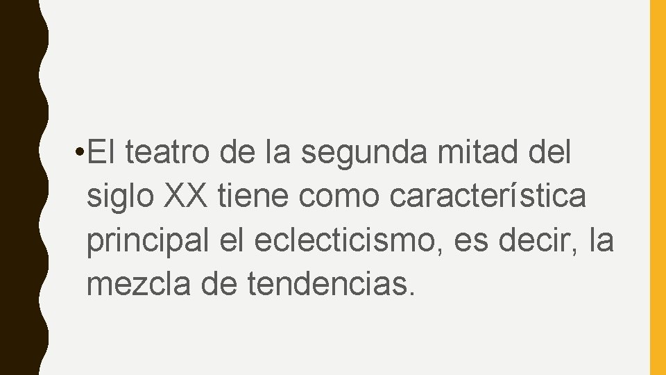  • El teatro de la segunda mitad del siglo XX tiene como característica