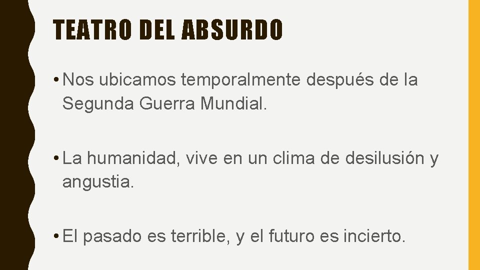 TEATRO DEL ABSURDO • Nos ubicamos temporalmente después de la Segunda Guerra Mundial. •