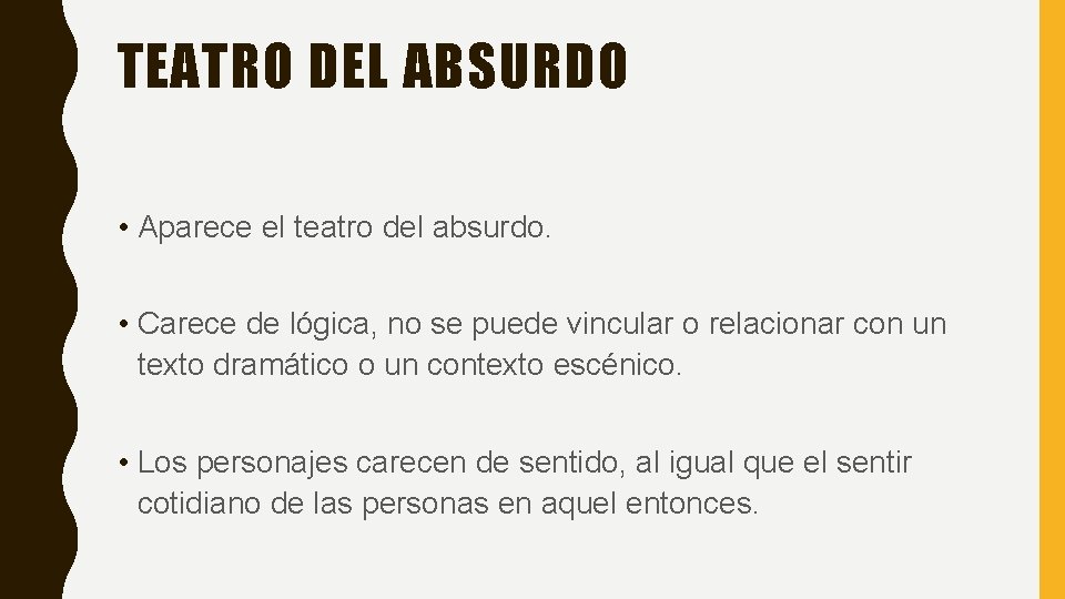 TEATRO DEL ABSURDO • Aparece el teatro del absurdo. • Carece de lógica, no