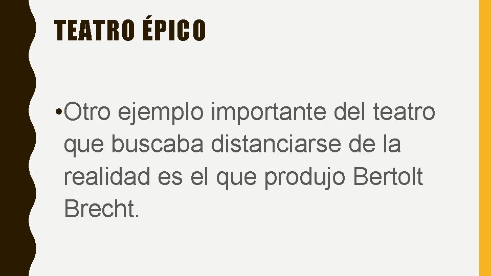 TEATRO ÉPICO • Otro ejemplo importante del teatro que buscaba distanciarse de la realidad