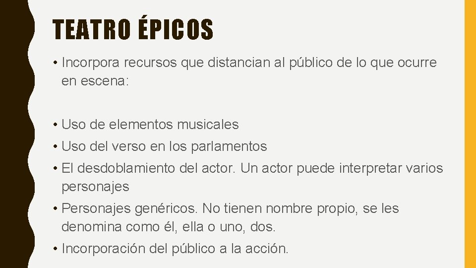 TEATRO ÉPICOS • Incorpora recursos que distancian al público de lo que ocurre en