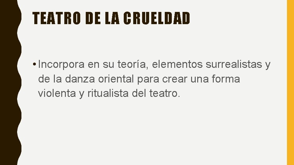 TEATRO DE LA CRUELDAD • Incorpora en su teoría, elementos surrealistas y de la