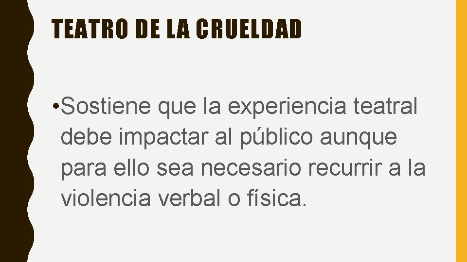 TEATRO DE LA CRUELDAD • Sostiene que la experiencia teatral debe impactar al público