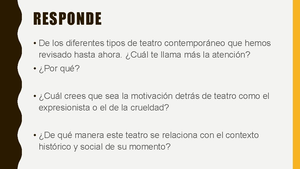 RESPONDE • De los diferentes tipos de teatro contemporáneo que hemos revisado hasta ahora.