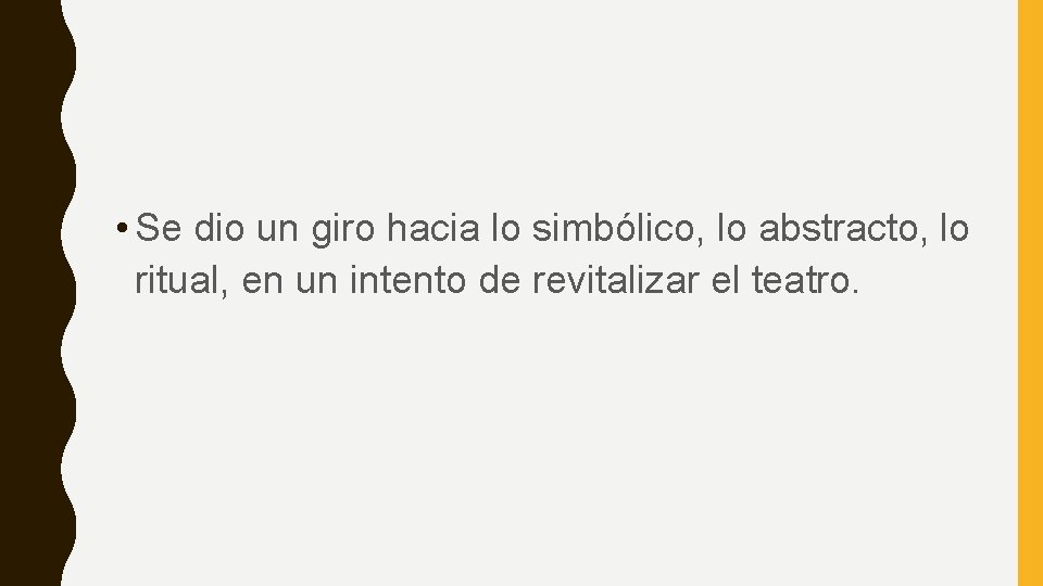  • Se dio un giro hacia lo simbólico, lo abstracto, lo ritual, en