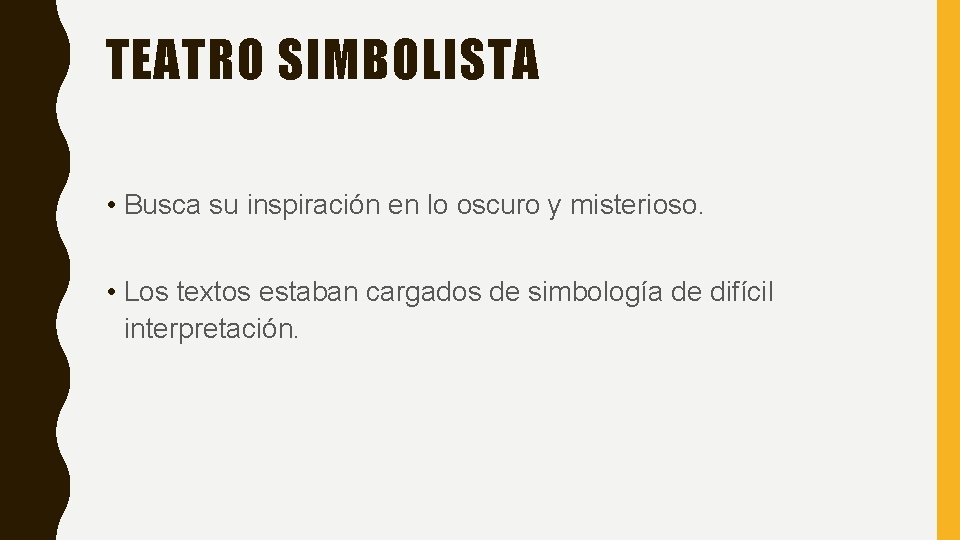 TEATRO SIMBOLISTA • Busca su inspiración en lo oscuro y misterioso. • Los textos