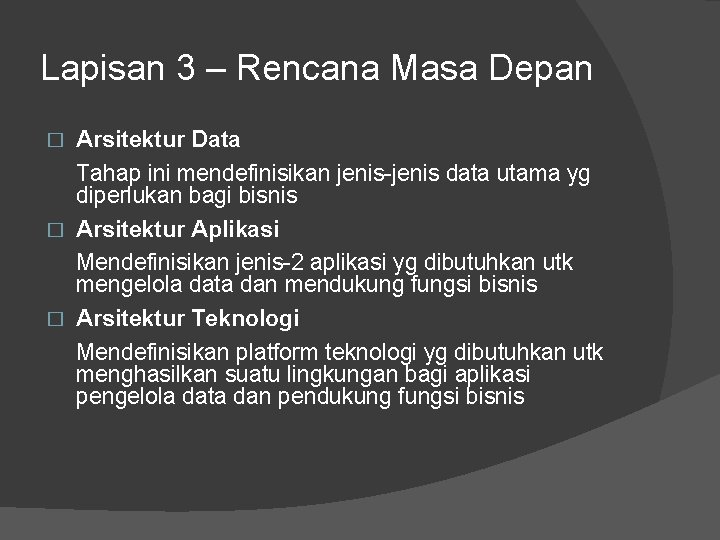 Lapisan 3 – Rencana Masa Depan Arsitektur Data Tahap ini mendefinisikan jenis-jenis data utama