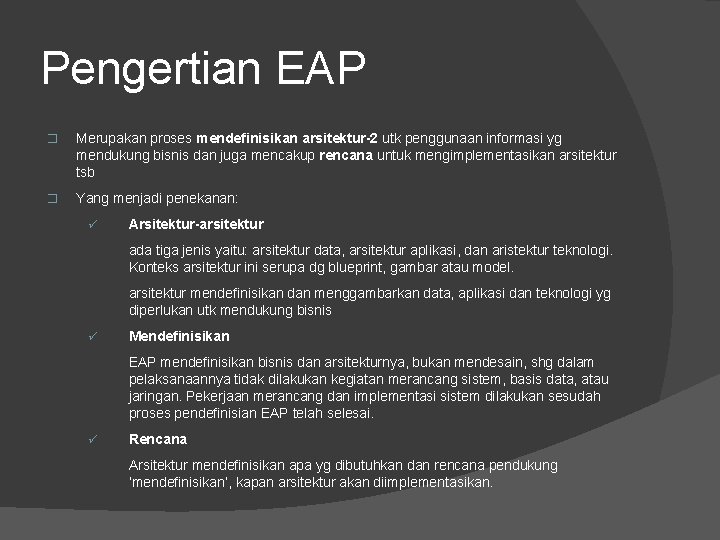 Pengertian EAP � Merupakan proses mendefinisikan arsitektur-2 utk penggunaan informasi yg mendukung bisnis dan