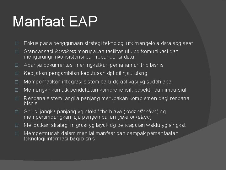 Manfaat EAP � Fokus pada penggunaan strategi teknologi utk mengelola data sbg aset �