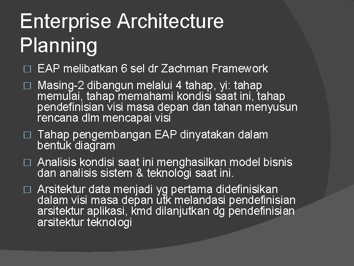 Enterprise Architecture Planning � � � EAP melibatkan 6 sel dr Zachman Framework Masing-2