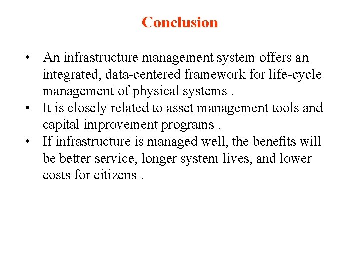 Conclusion • An infrastructure management system offers an integrated, data-centered framework for life-cycle management