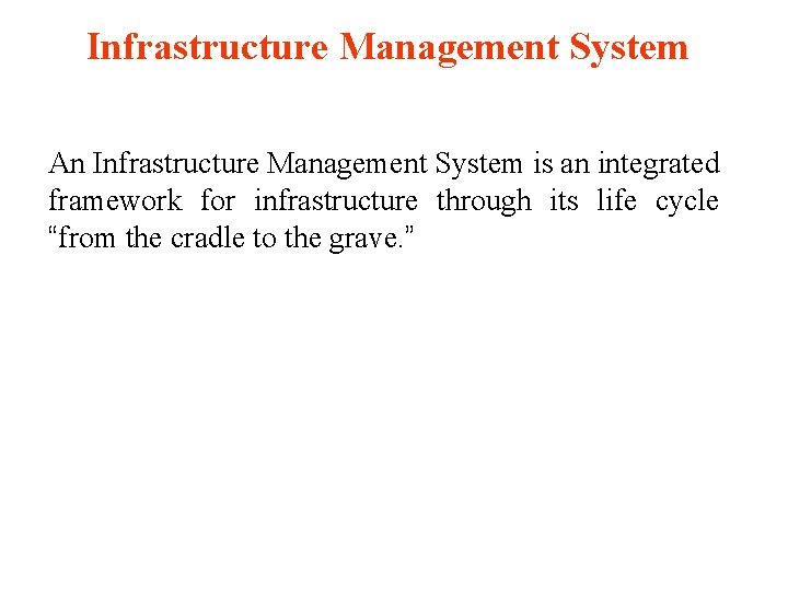 Infrastructure Management System An Infrastructure Management System is an integrated framework for infrastructure through