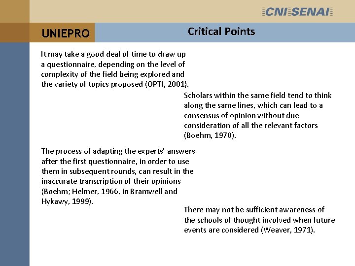 UNIEPRO Critical Points It may take a good deal of time to draw up