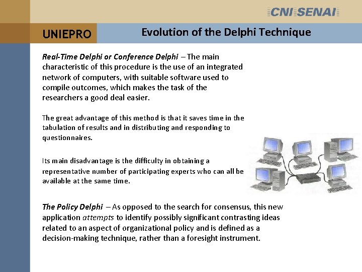 UNIEPRO Evolution of the Delphi Technique Real-Time Delphi or Conference Delphi – The main