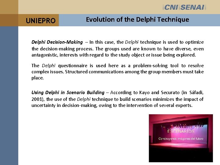 UNIEPRO Evolution of the Delphi Technique Delphi Decision-Making – In this case, the Delphi