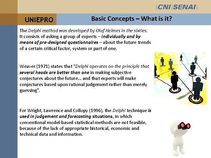 UNIEPRO Basic Concepts – What is it? The Delphi method was developed by Olaf