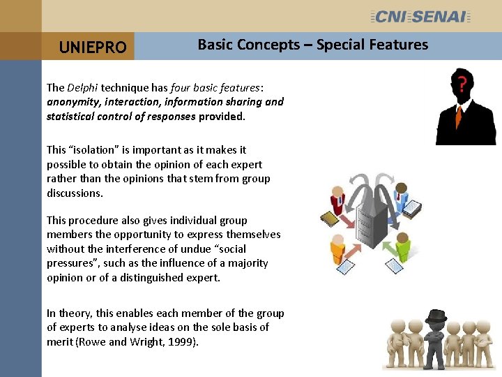 UNIEPRO Basic Concepts – Special Features The Delphi technique has four basic features: anonymity,