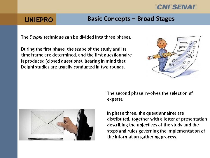 UNIEPRO Basic Concepts – Broad Stages The Delphi technique can be divided into three