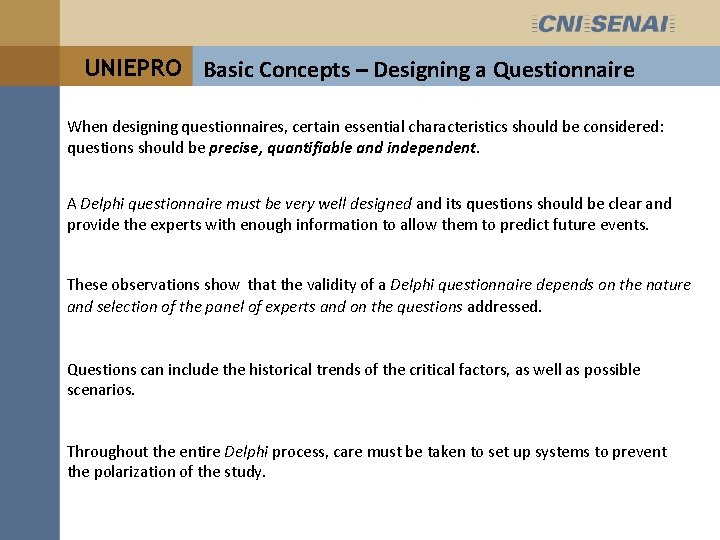 UNIEPRO Basic Concepts – Designing a Questionnaire When designing questionnaires, certain essential characteristics should