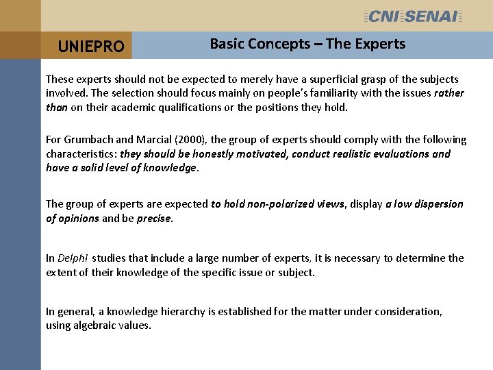 UNIEPRO Basic Concepts – The Experts These experts should not be expected to merely