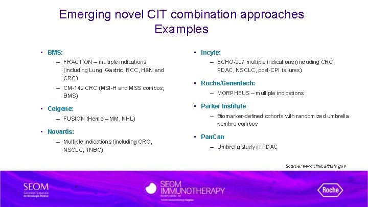 Emerging novel CIT combination approaches Examples • BMS: – FRACTION – multiple indications (including