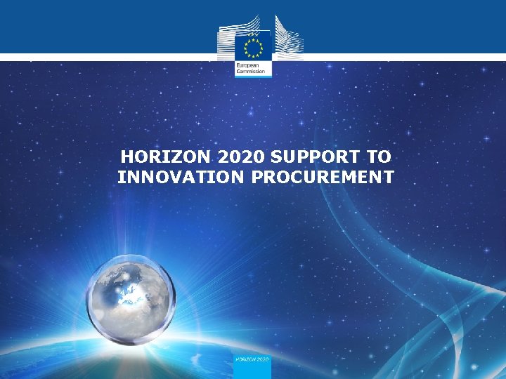 HORIZON 2020 SUPPORT TO INNOVATION PROCUREMENT 