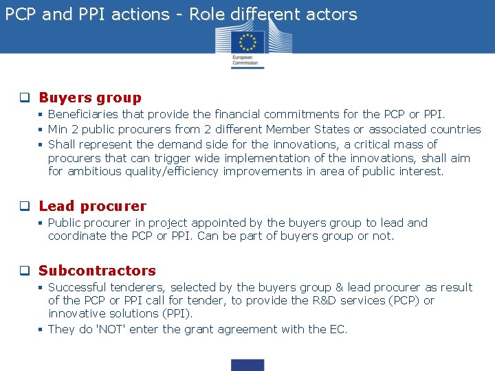 PCP and PPI actions - Role different actors q Buyers group § Beneficiaries that