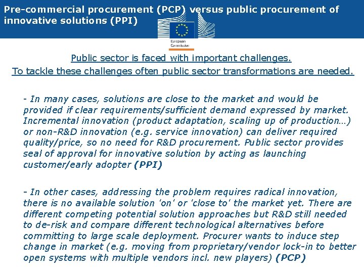 Pre-commercial procurement (PCP) versus public procurement of innovative solutions (PPI) Public sector is faced