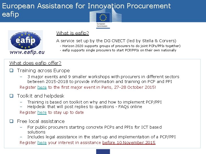 European Assistance for Innovation Procurement eafip What is eafip? A service set up by