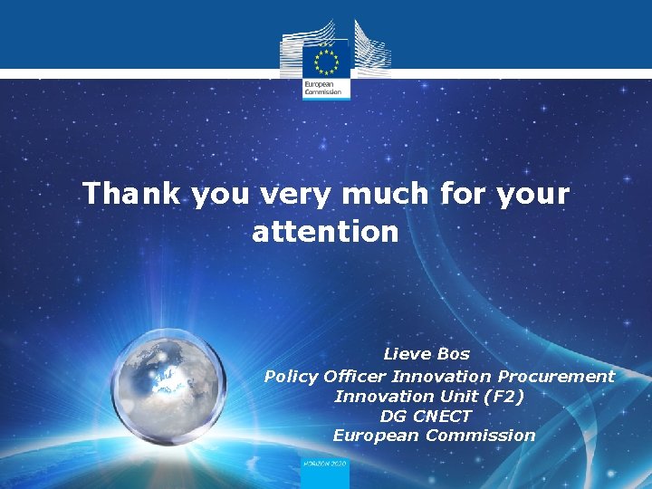 Thank you very much for your attention Lieve Bos Policy Officer Innovation Procurement Innovation