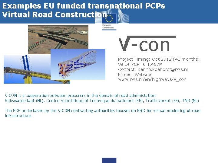 Examples EU funded transnational PCPs Virtual Road Construction V-con Project Timing: Oct 2012 (48