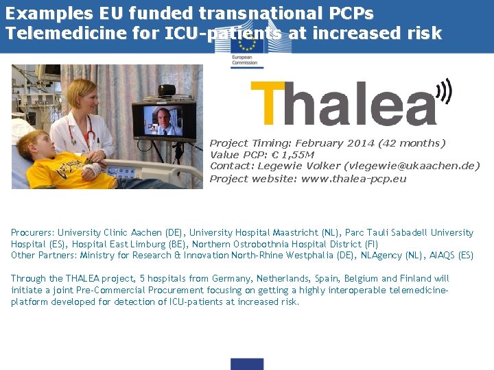 Examples EU funded transnational PCPs Telemedicine for ICU-patients at increased risk Project Timing: February