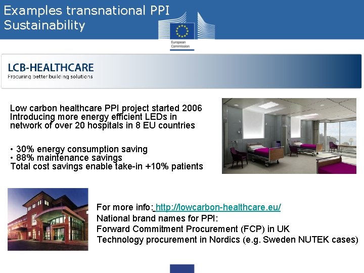 Examples transnational PPI Sustainability Low carbon healthcare PPI project started 2006 Introducing more energy