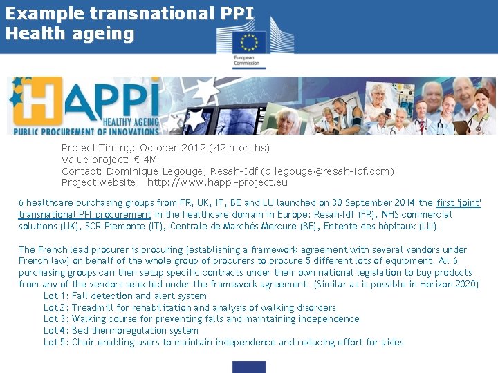 Example transnational PPI Health ageing Project Timing: October 2012 (42 months) Value project: €