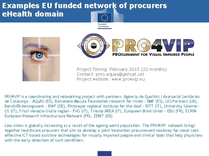 Examples EU funded network of procurers e. Health domain Project Timing: February 2015 (22