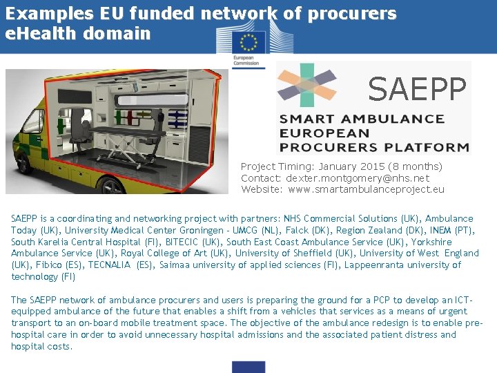 Examples EU funded network of procurers e. Health domain SAEPP Project Timing: January 2015