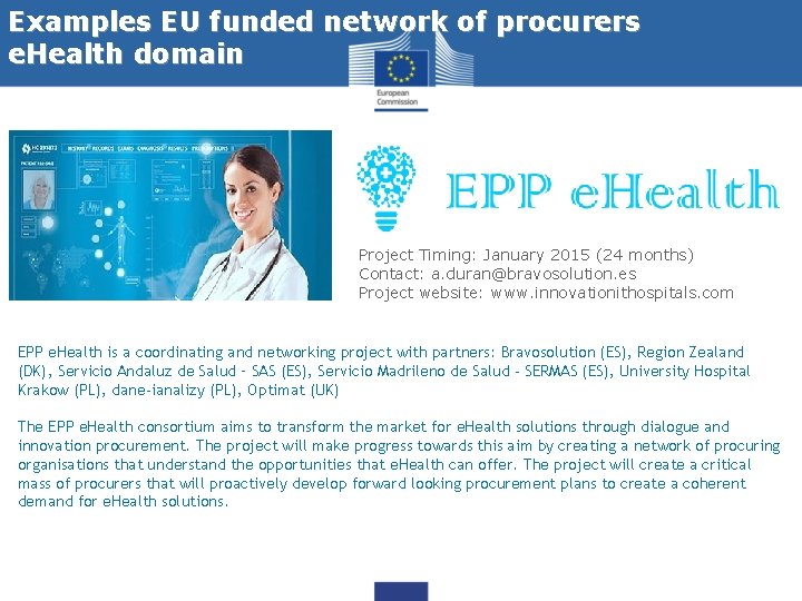 Examples EU funded network of procurers e. Health domain Project Timing: January 2015 (24