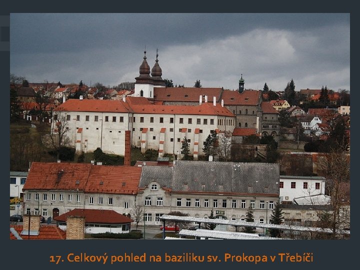 17. Celkový pohled na baziliku sv. Prokopa v Třebíči 