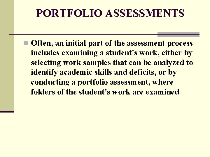 PORTFOLIO ASSESSMENTS n Often, an initial part of the assessment process includes examining a