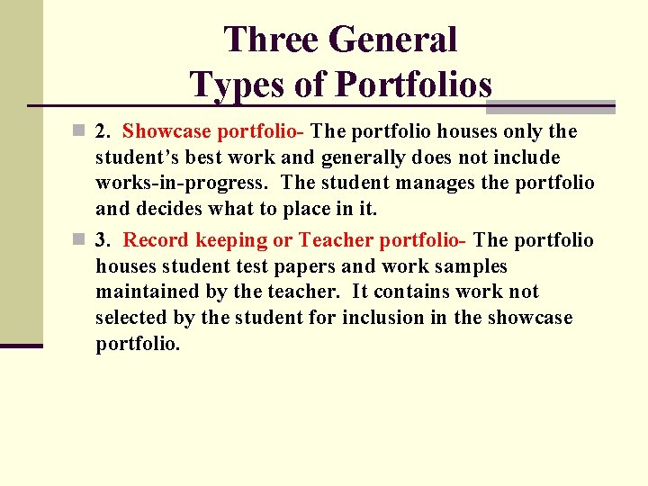 Three General Types of Portfolios n 2. Showcase portfolio- The portfolio houses only the