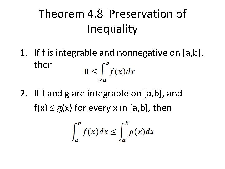 Theorem 4. 8 Preservation of Inequality 1. If f is integrable and nonnegative on