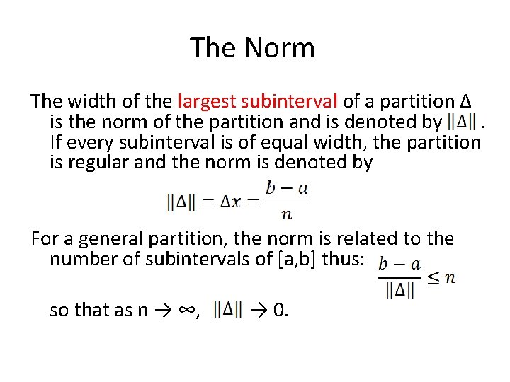 The Norm The width of the largest subinterval of a partition Δ is the