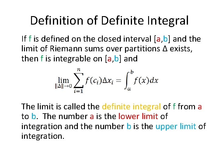 Definition of Definite Integral If f is defined on the closed interval [a, b]