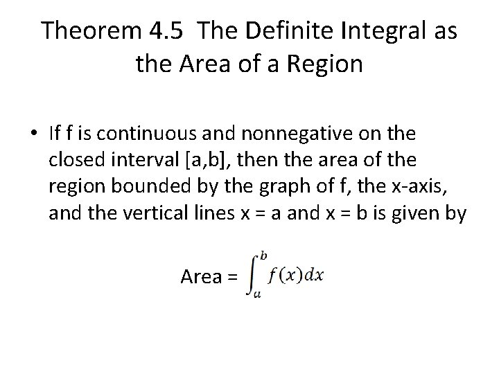 Theorem 4. 5 The Definite Integral as the Area of a Region • If