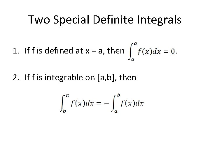 Two Special Definite Integrals 1. If f is defined at x = a, then