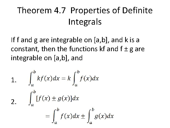 Theorem 4. 7 Properties of Definite Integrals If f and g are integrable on