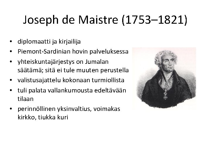 Joseph de Maistre (1753– 1821) • diplomaatti ja kirjailija • Piemont-Sardinian hovin palveluksessa •